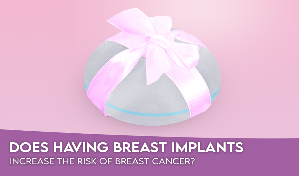Does having Breast Implants Increase the Risk of Breast Cancer